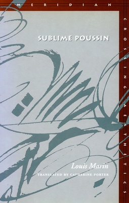 Sublime Poussin - Marin, Louis, and Porter, Catherine, Professor (Translated by)
