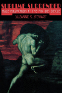 Sublime Surrender: Male Masochism at the Fin-De-Si?cle