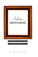 Sublime Understanding: Aesthetic Reflection in Kant and Hegel