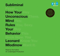 Subliminal: How Your Unconscious Mind Rules Your Behavior