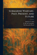Submarine Warfare, Past, Present and Future