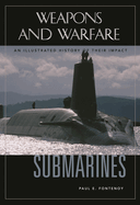 Submarines: An Illustrated History of Their Impact