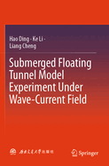 Submerged Floating Tunnel Model Experiment under Wave-Current Field