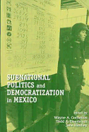 Subnational Politics and Democratization in Mexico
