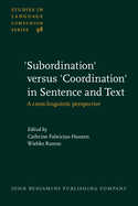'Subordination' Versus 'coordination' in Sentence and Text: A Cross-linguistic Perspective
