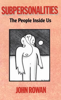 Subpersonalities: The People Inside Us - Rowan, John
