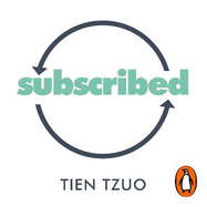 Subscribed: Why the Subscription Model Will Be Your Company's Future-and What to Do About It