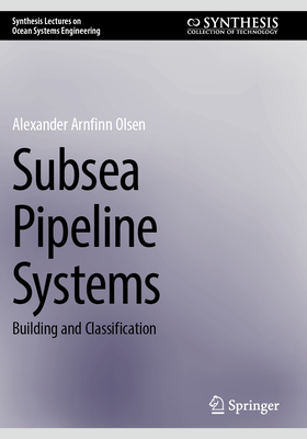 Subsea Pipeline Systems: Building and Classification - Olsen, Alexander Arnfinn