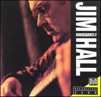 Subsequently - Jim Hall
