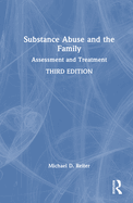 Substance Abuse and the Family: Assessment and Treatment
