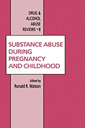Substance Abuse During Pregnancy and Childhood