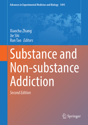 Substance and Non-substance Addiction - Zhang, Xiaochu (Editor), and Shi, Jie (Editor), and Tao, Ran (Editor)
