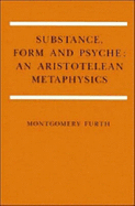 Substance, Form, and Psyche: An Aristotelean Metaphysics