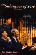 Substance of Fire: A Screenplay