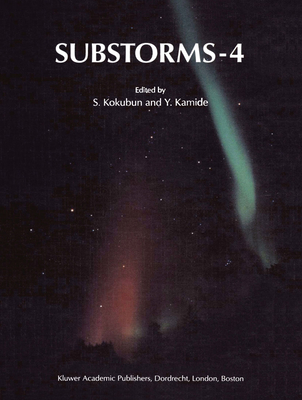 Substorms-4: International Conference on Substorms-4 - Kokubun, S (Editor), and Kamide, Y (Editor)