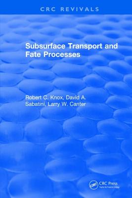 Subsurface Transport and Fate Processes - Knox, Robert C.