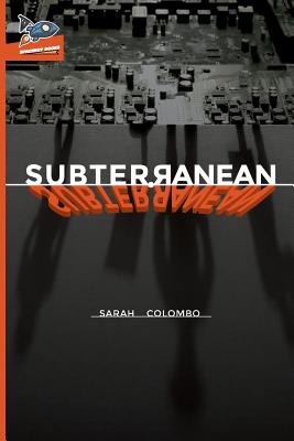 Subterranean - Colombo, Sarah, and Ragolia, Nate (Editor), and Roberts, Rex (Designer)