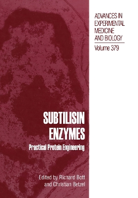 Subtilisin Enzymes: Practical Protein Engineering - Bott, Richard (Editor), and Betzel, Christian (Editor)