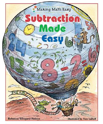 Subtraction Made Easy (Making Math Easy) - Wingard-Nelson, Rebecca; Labaff, Tom [Illustrator]