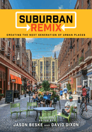 Suburban Remix: Creating the Next Generation of Urban Places