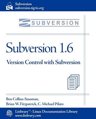 Subversion 1.6 Official Guide - Version Control with Subversion - Collins-Sussman, Ben, and Fitzpatrick, Brian W, and Pilato, C Michael