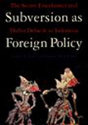 Subversion as Foreign Policy - Kahin, Audrey R, and Kahin, George McT