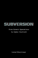 Subversion: From Covert Operations to Cyber Conflict