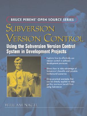 Subversion Version Control: Using the Subversion Version Control System in Development Projects - Nagel, William