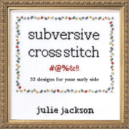 Subversive Cross Stitch: 33 Designs for Your Surly Side