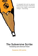 Subversive Scribe: Translating Latin American Fiction