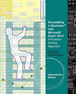 Succeeding in Business with Microsoft?� Excel?� 2010: A Problem-Solving Approach, International Edition
