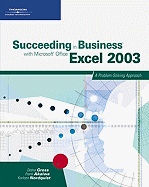 Succeeding in Business with Microsoft Office Excel 2003: A Problem-Solving Approach