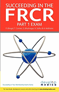 Succeeding in the Frcr Part 1 Exam: Over 1000 Practice McQs with Comprehensive Revision Notes (Developmedica)