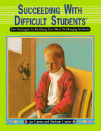 Succeeding with Difficult Students: New Strategies for Reaching Your Most Challenging Students