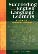 Succeeding with English Language Learners: A Guide for Beginning Teachers