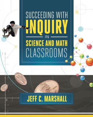Succeeding with Inquiry in Science and Math Classroom - Marshall, Jeff C