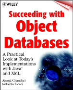 Succeeding with Object Databases: A Practical Look at Today's Implementations with Java and XML