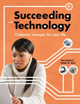 Succeeding with Technology - Baldauf, Kenneth, and Stair, Ralph