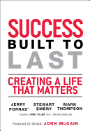 Success Built to Last: Creating a Life That Matters