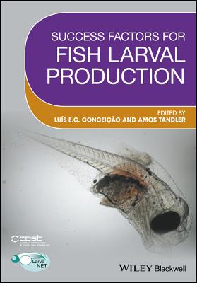 Success Factors for Fish Larval Production - Conceicao, Luis (Editor), and Tandler, Amos (Editor)
