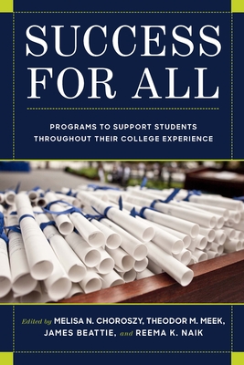 Success for All: Programs to Support Students Throughout Their College Experience Volume 1 - Choroszy, Melisa N (Editor), and Meek, Theodor M (Editor)