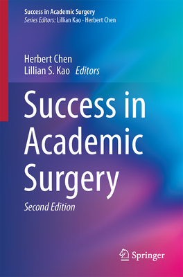 Success in Academic Surgery - Chen, Herbert (Editor), and Kao, Lillian S. (Editor)