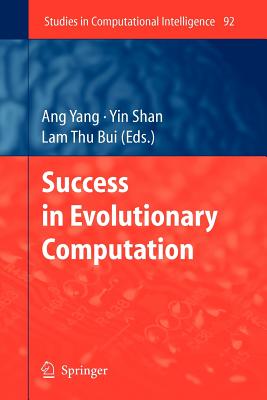 Success in Evolutionary Computation - Yang, Ang (Editor), and Shan, Yin (Editor), and Bui, Lam Thu (Editor)
