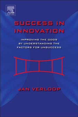 Success in Innovation: Improving the Odds by Understanding the Factors for Unsuccess - Verloop, Jan