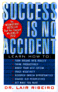 Success is No Accident: Learn How to Get What You Want