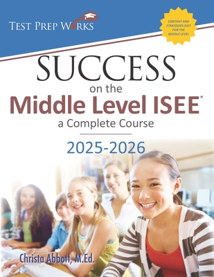 Success on the Middle Level ISEE: A Complete Course - Abbott M Ed, Christa