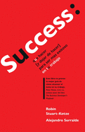 Success: que hacer (y dejar de hacer) para ser m�s exitoso en tu trabajo
