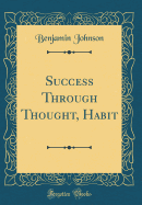 Success Through Thought, Habit (Classic Reprint)