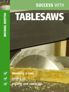 Success with Tablesaws - Burton, Michael
