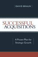 Successful Acquisitions: A Proven Plan for Strategic Growth